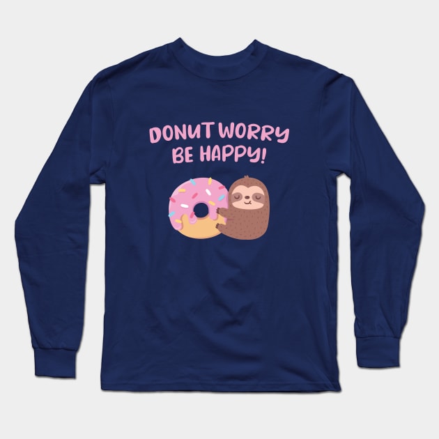 Cute Sloth Donut Worry Be Happy Positive Words Long Sleeve T-Shirt by rustydoodle